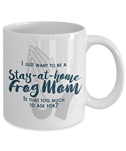 Spreadpassion Funny Frog Mom Gifts - I Just Want To Be A Stay At Home Frog Mom - Unique Gift Idea - 11 Oz Mug