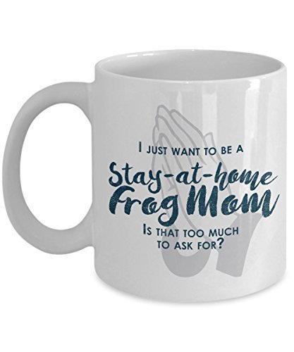 spreadpassion Funny Frog Mom Gifts - I Just Want To Be A Stay At Home Frog Mom - Unique gift idea - 11 Oz Mug