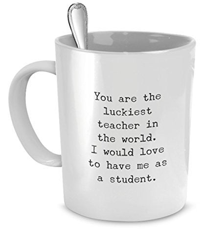 spreadpassion Funny Gift for Teacher - You're the Luckiest Teacher - Teacher Mugs Funny - Teacher Mugs Gift