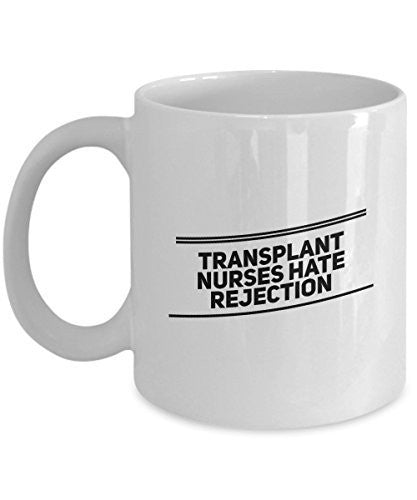 spreadpassion Funny Gifts for Nurse - Transplant Nurses Hate Rejection - Unique Ceramic Gift Idea - Nurse Mug