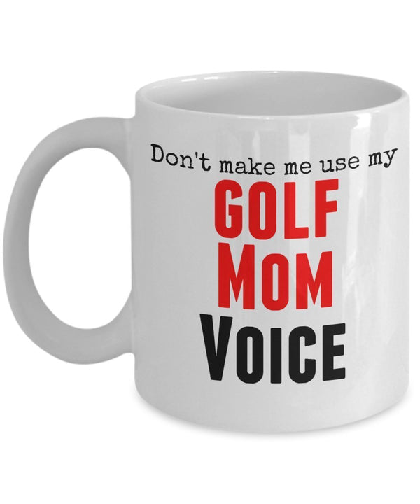 spreadpassion Funny Golf Mug -Don't Make Me Use My Golf Mom Voice - 11 Oz Ceramic Mug- Unique Gifts Idea by SpreadPassion