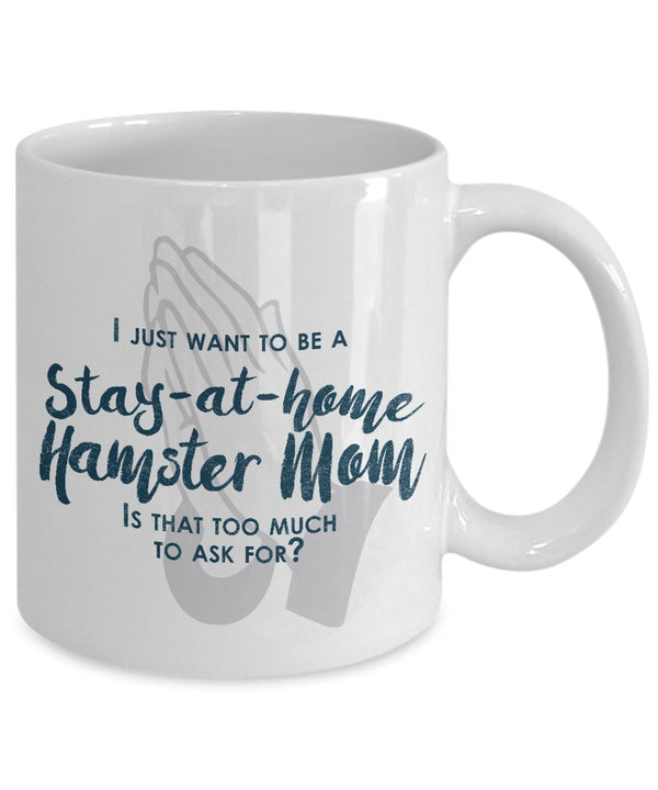 Spreadpassion Funny Hamster Mom Gifts - I Just Want To Be A Stay At Home Hamster Mom - Unique Gift Idea