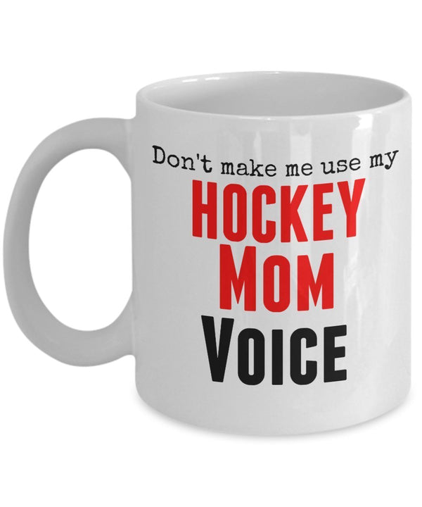 spreadpassion Funny Hockey Mug -Don't Make Me Use My Hockey Mom Voice - 11 Oz Ceramic Coffee Mug