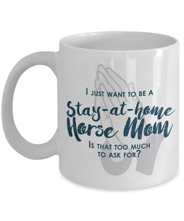 spreadpassion Funny Horse Mom Gifts - I Just Want To Be A Stay At Home Horse Mom - Unique Gift Idea - 11 Oz Mug by SpreadPassion