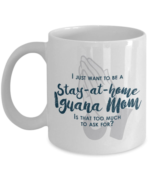 spreadpassion Funny Iguana Mom Gifts - I Just Want To Be A Stay At Home Iguana Mom - Unique Gift Idea- 11 Oz Mug