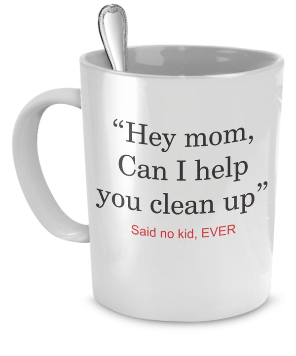 spreadpassion Funny Mom Coffee Mugs - Can I Help You Clean Up? - Funny Gifts For Moms - Funny Mom Mug