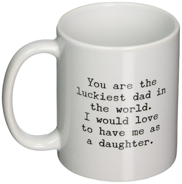 spreadpassion Funny Mug for Dad - You Are the Luckiest Dad in the World - Sarcastic Coffee Mug Gift for Dad From Daughter