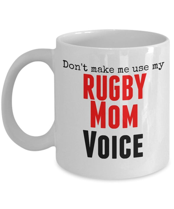 spreadpassion Funny Rugby Mug -Don't Make Me Use My Rugby Mom Voice - 11 Oz Ceramic Mug- Unique Gifts Idea