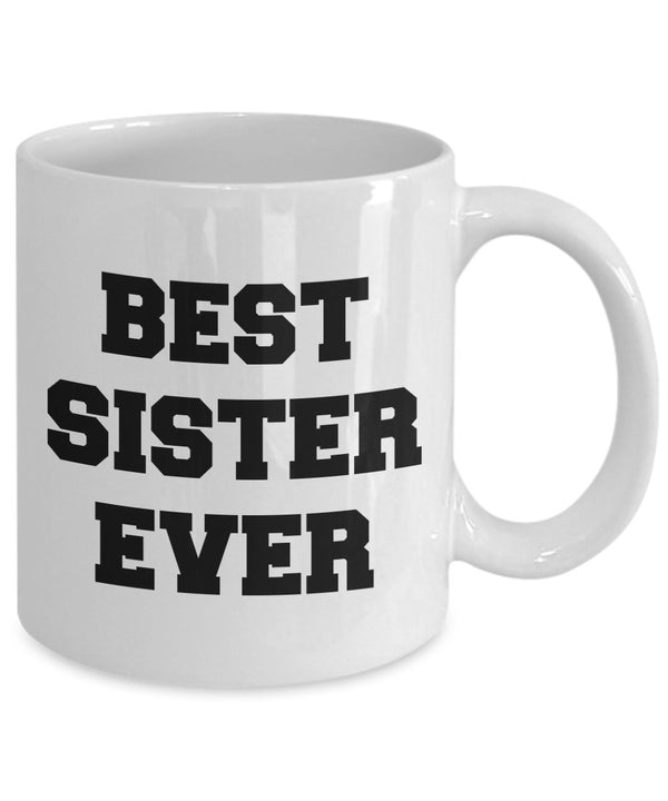 Spreadpassion Funny Sister Mug - Best Sister Ever - Awesome Gifts For Sister - Unique Ceramic Gifts Idea