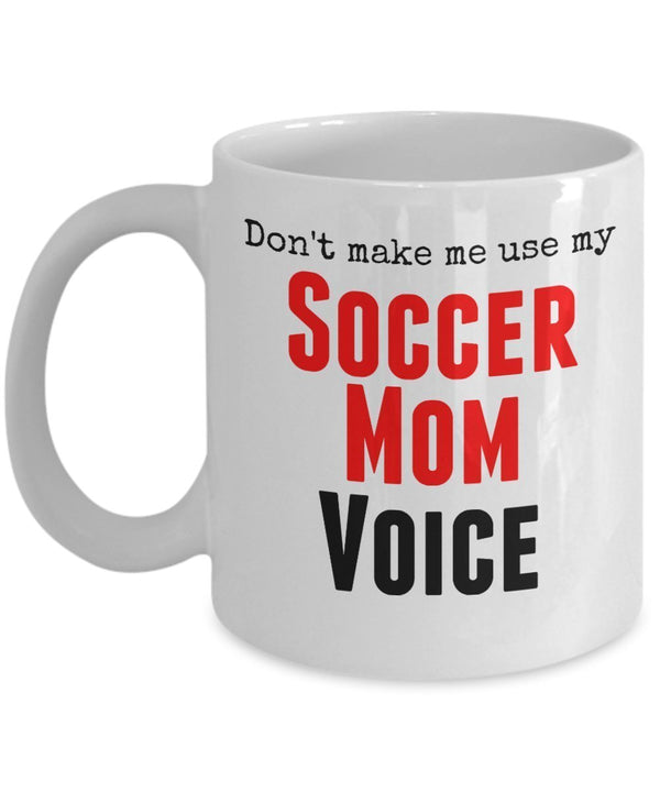 spreadpassion Funny Soccer Mug - Don't make me use my soccer mom voice - Unique gift idea