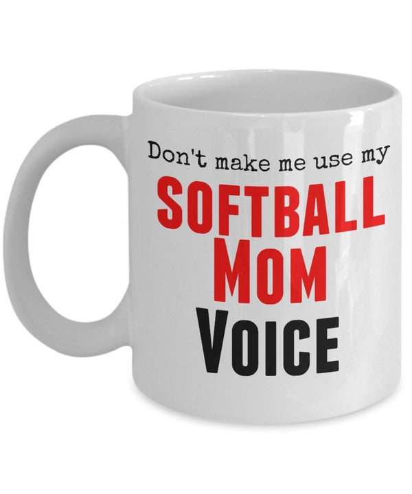 spreadpassion Funny Softball Mug -Don't Make Me Use My Softball Mom Voice - 11 Oz ceramic Mug - Unique Gift Items