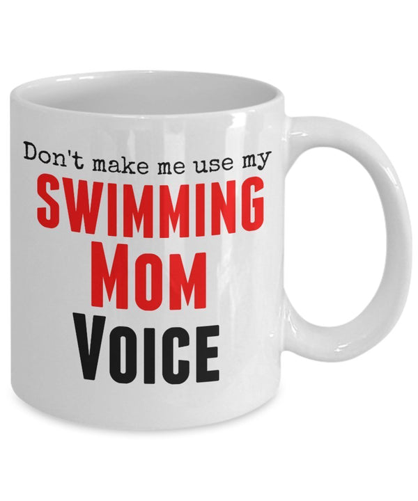 Spreadpassion Funny Swimming Mug -Don't Make Me Use My Swimming Mom Voice -11 OZ Ceramic Mug - Unique Gifts Idea