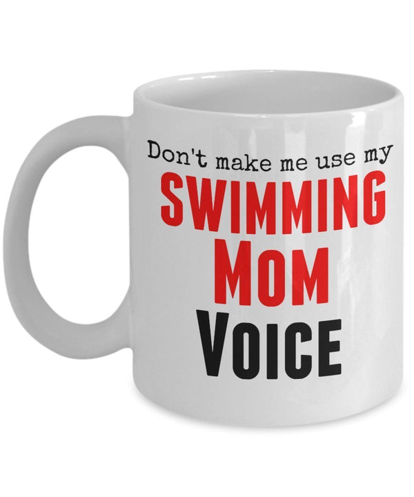 spreadpassion Funny Swimming Mug -Don't Make Me Use My Swimming Mom Voice -11 OZ Ceramic Mug - Unique Gifts Idea