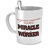spreadpassion Funny Uncle Mug I Told You I'm Not A Miracle Worker Gift For Uncle