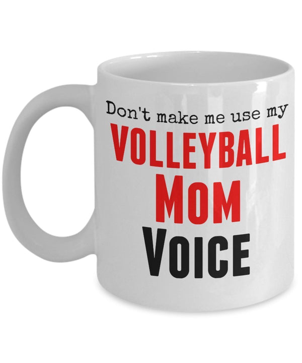 spreadpassion Funny Volleyball Mug -Don't Make Me Use My Volleyball Mom Voice -11 Oz ceramic Mug- Unique Gift Idea