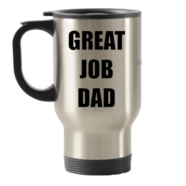 spreadpassion Great Job Dad - Funny Father's day gift idea Stainless Steel Travel Insulated Tumblers Mug