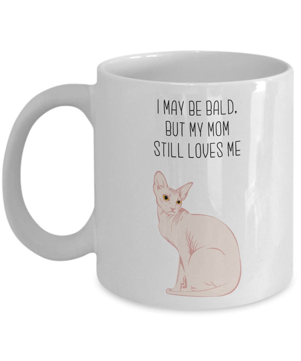 spreadpassion Hairless Cat Mug - I May be Bald but my mom still loves me - Funny Tea Hot Cocoa Coffee Cup - Novelty Birthday Gift Idea White Variant sold out or unavailable