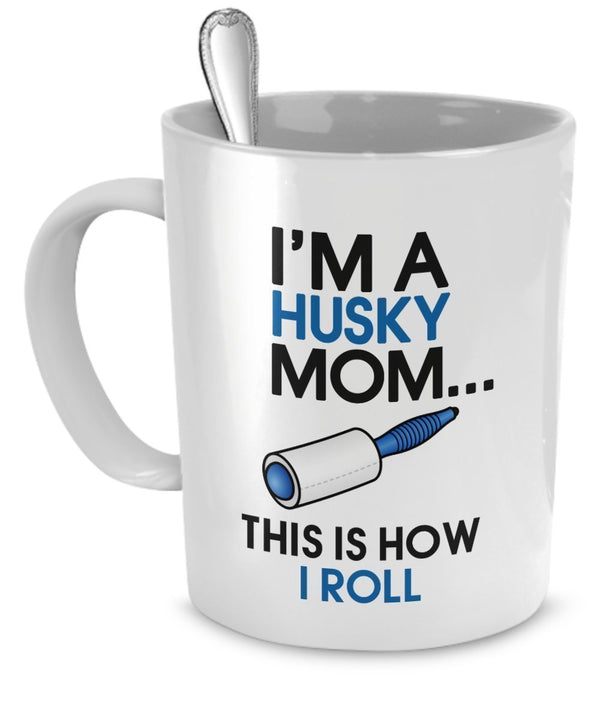 spreadpassion Husky Coffee Mug - I'm a Husky Mom - This is How I Roll - Husky Mug - Husky Mom