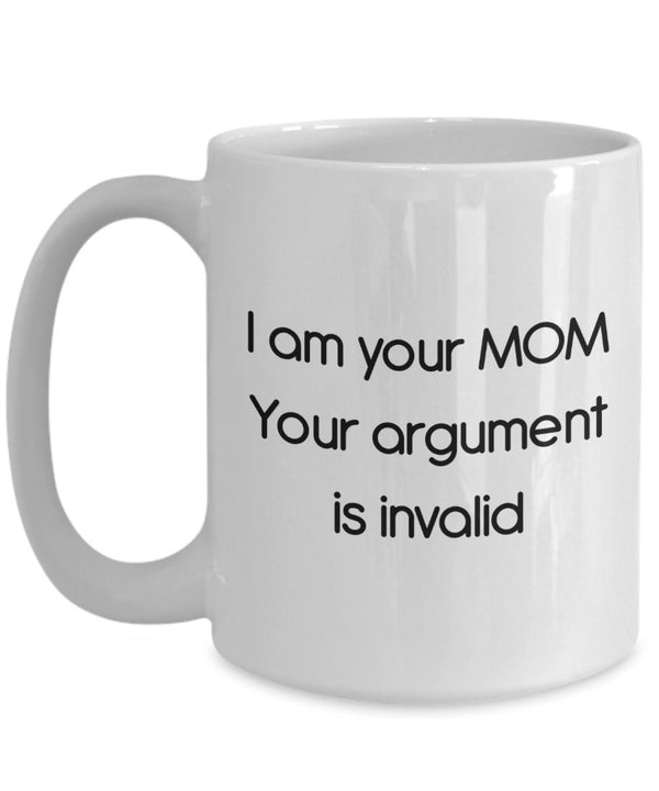 Spreadpassion I Am Your Mom Your Argument Is Invalid Mug - Funny Tea Hot Cocoa Coffee Cup - Novelty Birthday Christmas Anniversary Gag Gifts Idea White Variant Sold Out Or Unavailable