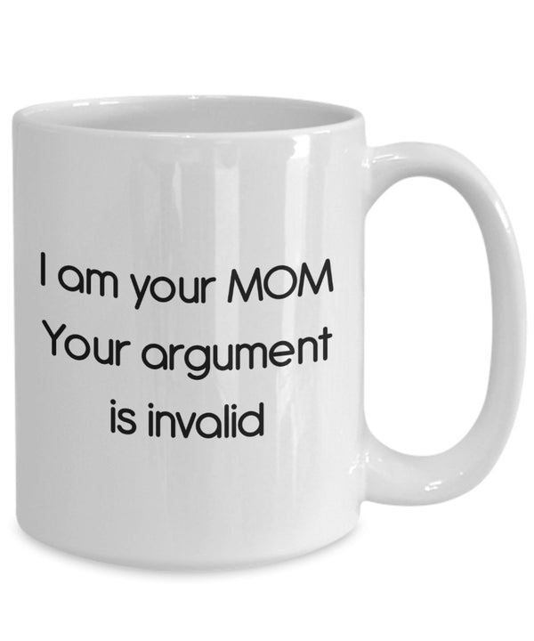 Spreadpassion I Am Your Mom Your Argument Is Invalid Mug - Funny Tea Hot Cocoa Coffee Cup - Novelty Birthday Christmas Anniversary Gag Gifts Idea White Variant Sold Out Or Unavailable