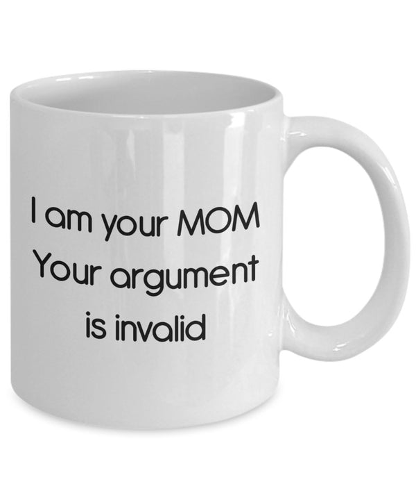 Spreadpassion I Am Your Mom Your Argument Is Invalid Mug - Funny Tea Hot Cocoa Coffee Cup - Novelty Birthday Christmas Anniversary Gag Gifts Idea White Variant Sold Out Or Unavailable