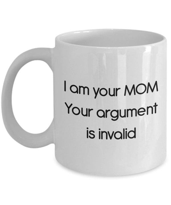 spreadpassion I Am Your Mom Your Argument Is Invalid Mug - Funny Tea Hot Cocoa Coffee Cup - Novelty Birthday Christmas Anniversary Gag Gifts Idea White Variant sold out or unavailable