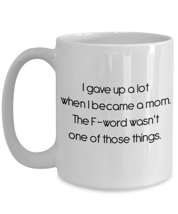 Spreadpassion I Gave Up A Lot When I Became A Mom Mug - Funny Tea Hot Cocoa Coffee Cup - Novelty Birthday Christmas Anniversary Gag Gifts Idea White Variant Sold Out Or Unavailable
