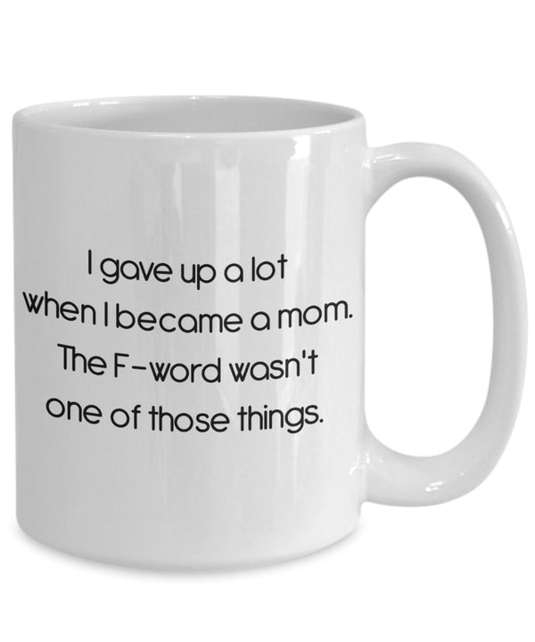 Spreadpassion I Gave Up A Lot When I Became A Mom Mug - Funny Tea Hot Cocoa Coffee Cup - Novelty Birthday Christmas Anniversary Gag Gifts Idea White Variant Sold Out Or Unavailable