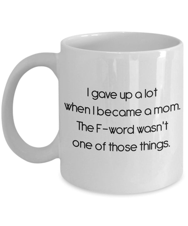 spreadpassion I Gave Up A Lot When I Became A Mom Mug - Funny Tea Hot Cocoa Coffee Cup - Novelty Birthday Christmas Anniversary Gag Gifts Idea White Variant sold out or unavailable