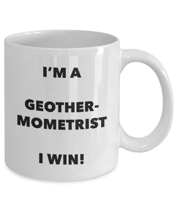 Spreadpassion I'm A Geothermometrist Mug I Win - Funny Coffee Cup - Novelty Birthday Christmas Gag Gifts Idea