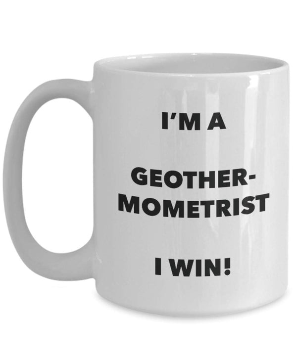 Spreadpassion I'm A Geothermometrist Mug I Win - Funny Coffee Cup - Novelty Birthday Christmas Gag Gifts Idea