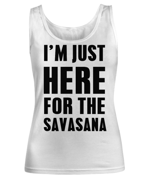spreadpassion I'm just here for the savasana White Variant sold out or unavailable