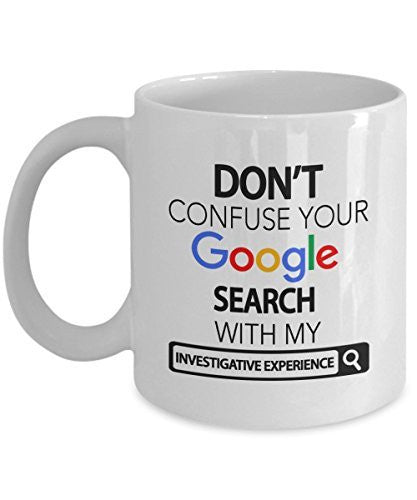 spreadpassion Investigation Mug - Please Do Not Confuse Your Google Search With My Investigative Experience - Dentist Gifts