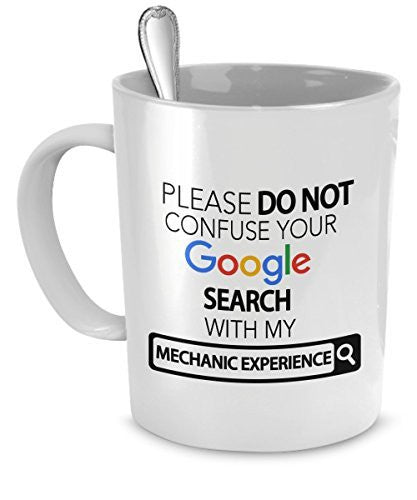 spreadpassion Mechanic Coffee Mug - Please Do Not Confuse Your Google Search With My Mechanic Experience - Mechanic Mug - Mechanic Gifts
