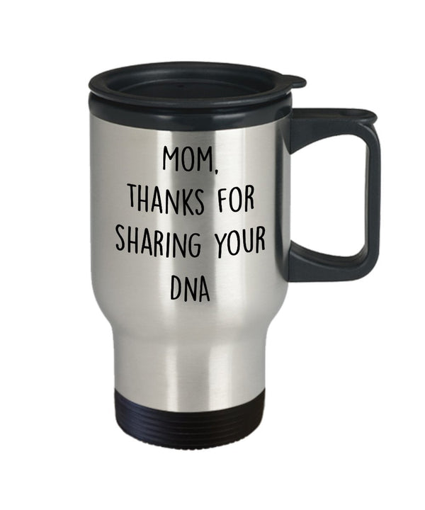Spreadpassion Mom Thanks For Sharing Your DNA Travel Mug - Funny Tea Hot Cocoa Coffee Cup - Novelty Birthday Christmas Anniversary Gag Gifts Idea