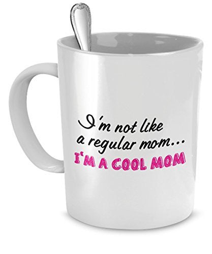 spreadpassion Mug for Mom - I'm Not Like a Regular Mom I'm a Cool Mom - Cool Mom Mug - Cool Mom Stuff