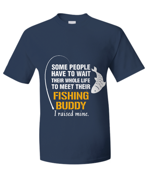 Spreadpassion Some People Have To Wait Their Whole Life To Meet Their Fishing Buddy Black Variant Sold Out Or Unavailable