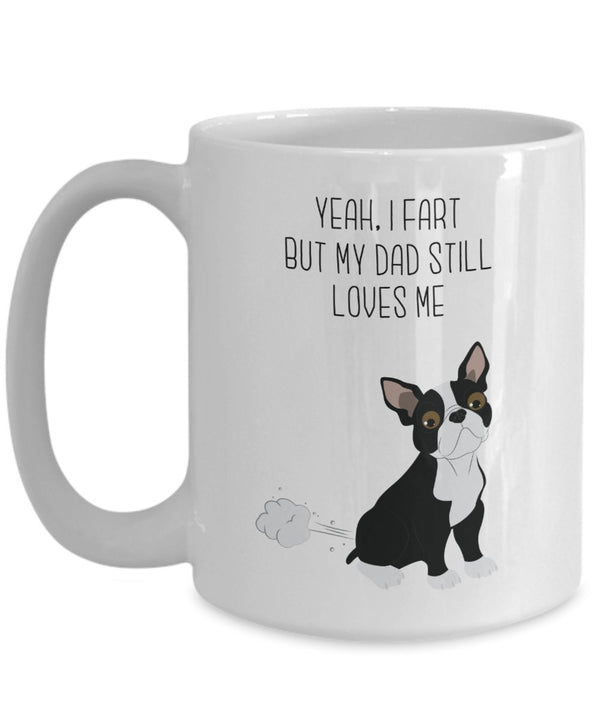 Spreadpassion Tasse Mit Boston Terrier Fart – „Yes I Fart But My Dad Still Loves Me“ – Lustige Teetasse Für Heiße Kakao-Kaffeetasse – Neuheit Geburtstag Weihnachten Gag Geschenkidee 11oz Variant Sold Out Or Unavailab