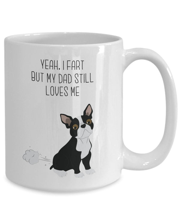 Spreadpassion Tasse Mit Boston Terrier Fart – „Yes I Fart But My Dad Still Loves Me“ – Lustige Teetasse Für Heiße Kakao-Kaffeetasse – Neuheit Geburtstag Weihnachten Gag Geschenkidee 11oz Variant Sold Out Or Unavailab