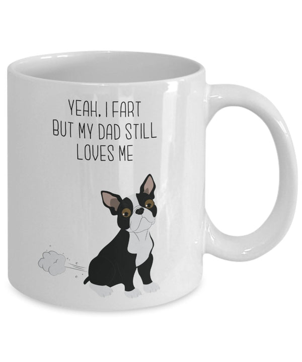 Spreadpassion Tasse Mit Boston Terrier Fart – „Yes I Fart But My Dad Still Loves Me“ – Lustige Teetasse Für Heiße Kakao-Kaffeetasse – Neuheit Geburtstag Weihnachten Gag Geschenkidee 11oz Variant Sold Out Or Unavailab