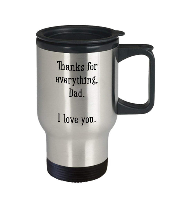 Spreadpassion Thanks For Everything Dad I Love You Travel Mug - Funny Insulated Tumbler - Novelty Birthday Christmas Gag Gifts Idea