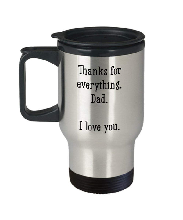 spreadpassion Thanks For Everything Dad I Love You Travel Mug - Funny Insulated Tumbler - Novelty Birthday Christmas Gag Gifts Idea