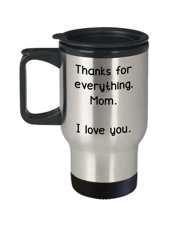 spreadpassion Thanks For Everything Mom I Love You Travel Mug - Funny Insulated Tumbler - Novelty Birthday Christmas Gag Gifts Idea