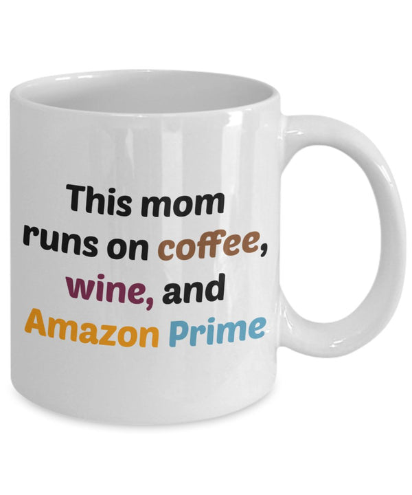 Spreadpassion This Mom Runs On Coffee Wine And Amazon Prime Mug - Funny Tea Hot Cocoa Coffee Cup - Birthday Christmas Gag Gifts Idea