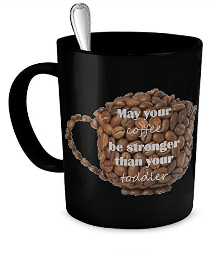 spreadpassion Toddler Coffee Mug - May Your Coffee be Stronger Than Your Toddler - Toddler Mug- Cups For Toddlers