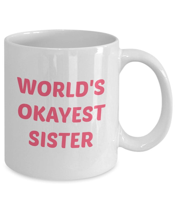 Spreadpassion Worlds Okaest Sister Mug – Gift For Sister- Funny Tea Hot Cocoa Coffee Cup - Novelty Birthday Christmas Gag Gifts Idea White Variant Sold Out Or Unavailable