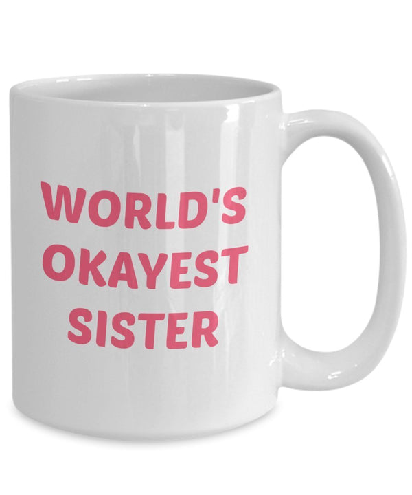 Spreadpassion Worlds Okaest Sister Mug – Gift For Sister- Funny Tea Hot Cocoa Coffee Cup - Novelty Birthday Christmas Gag Gifts Idea White Variant Sold Out Or Unavailable