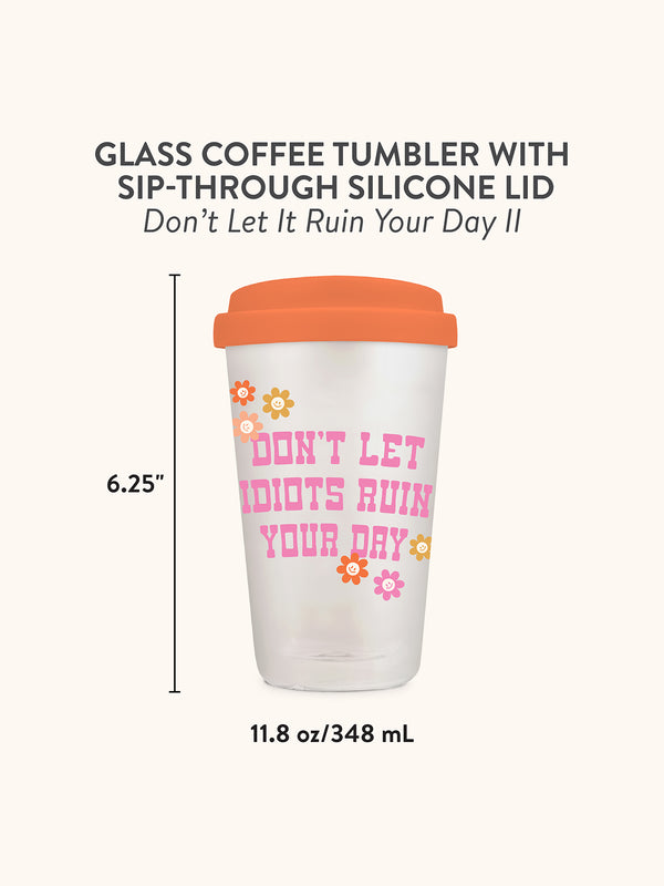 Studio Oh Don't Let It Ruin Your Day Glass Coffee Tumbler