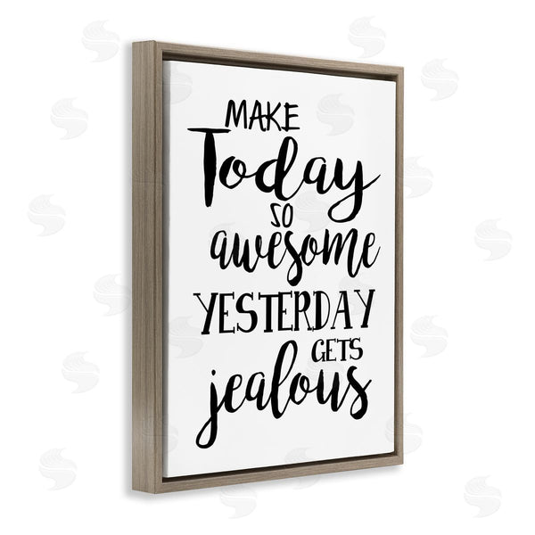 Stupell Industries Ashley Calhoun | Today's Awesome So Yesterday's Jealous Phrase Black White Wall Art