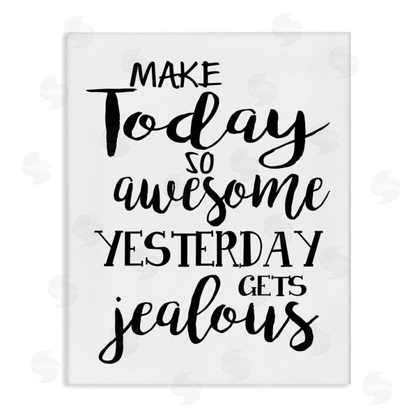 stupell industries Ashley Calhoun | Today's Awesome So Yesterday's Jealous Phrase Black White Wall Art